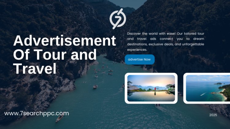 Digital Age Strategies for Tours and Travel Advertisement in 2025