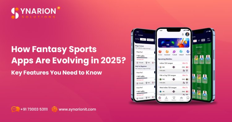 How Fantasy Sports Apps Are Evolving in 2025? Key Features You Need to Know